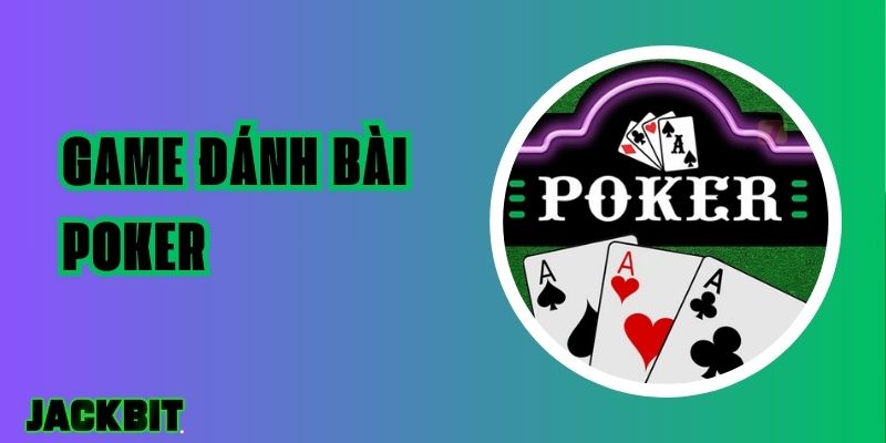 Hướng Dẫn Chơi Game Đánh Bài Poker Cho Người Mới Bắt Đầu 1 Game đánh bài poker