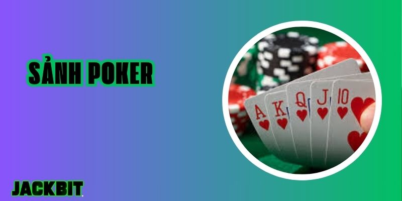 Cách Chơi Sảnh Poker Hiệu Quả Giúp Bạn Giành Chiến Thắng 1 Sảnh Poker
