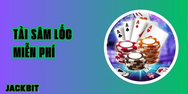 Tải sâm lốc miễn phí